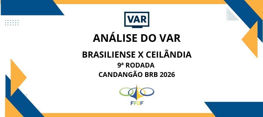 Análise do VAR: Brasiliense x Ceilândia (9ª rodada)